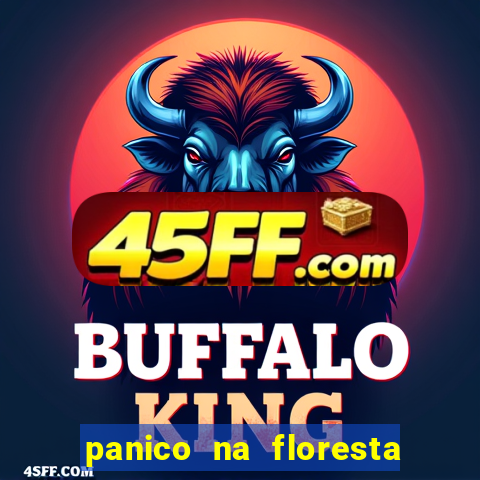 panico na floresta 4 filme completo dublado mega filmes